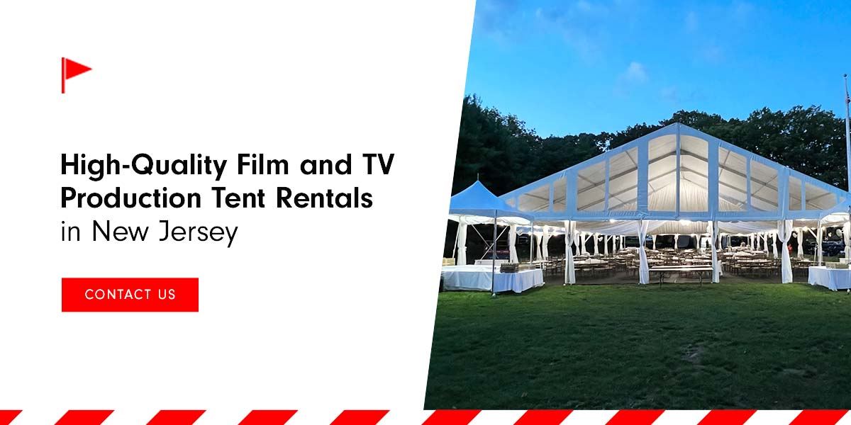 High-Quality Film and TV Production Tent Rentals in New Jersey